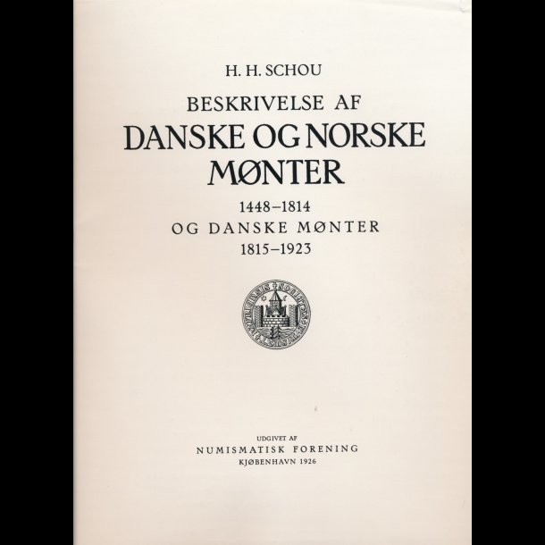 H H Schou Beskrivelse Af Danske Og Norske M nter 1448 1814 DK 1815 1923 Udg 1983 